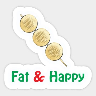 I am fat and i am happy,funny t-shirt Sticker